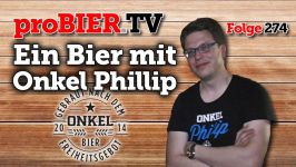 Ein Bier mit Onkel Phillip | proBIER.TV – Craft Beer Talk #274 [4K]