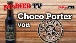 Choco Porter von Maisel & Friends | proBIER.TV – Craft Beer Review #299 [4K]