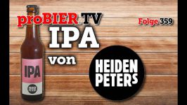 IPA von Heidenpeters | proBIER.TV – Craft Beer Review #359 [4K]