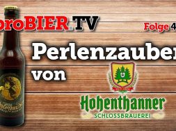 Perlenzauber von Hohenthanner | proBIER.TV – Craft Beer Review #463 [4K]
