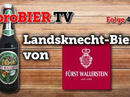 Auch bei Fürsten beliebt – Landsknecht-Bier aus Wallerstein