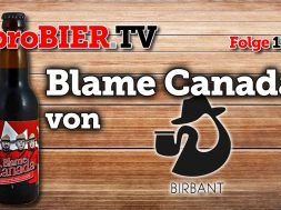 proBIER.TV – Blame Canada von Birbant | #195 | Craft Beer Review