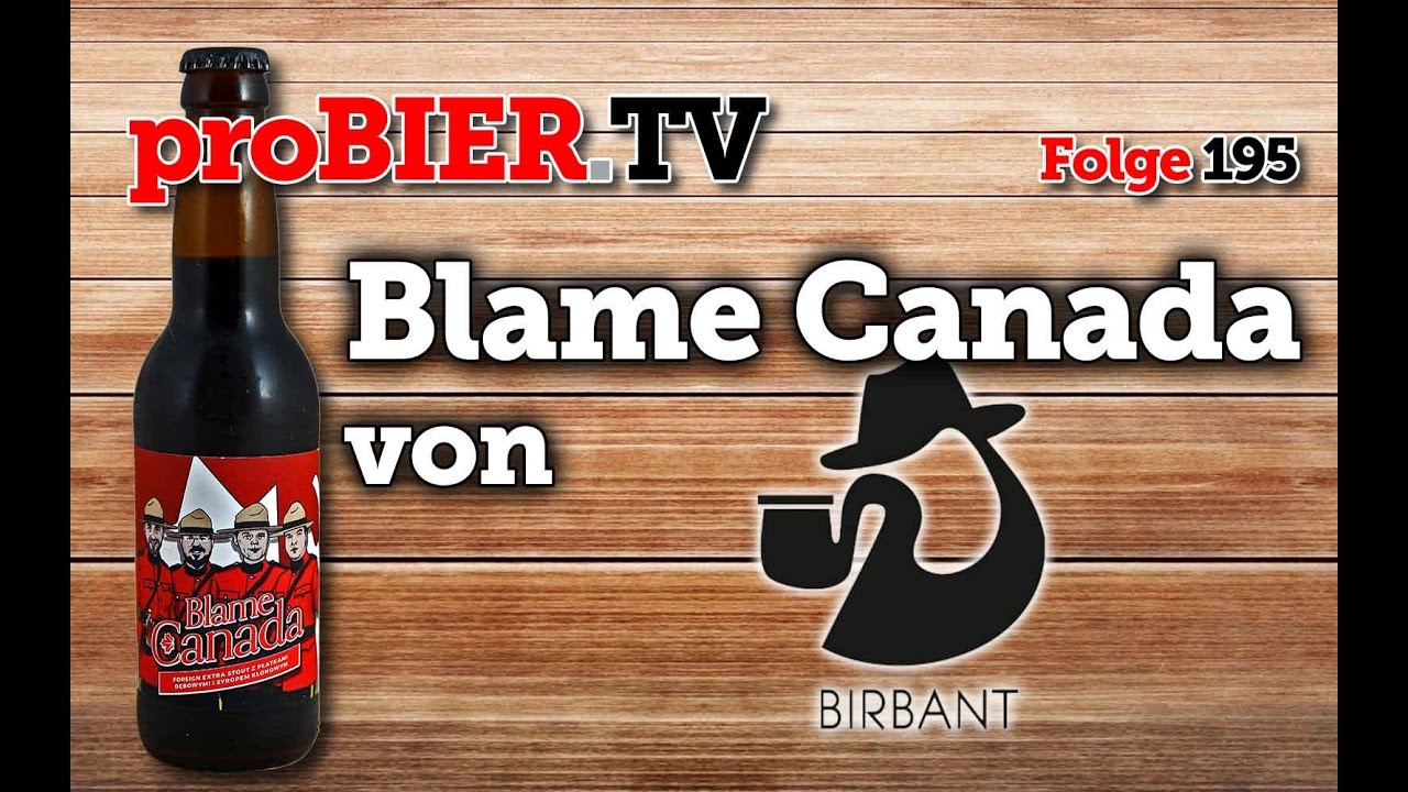 proBIER.TV – Blame Canada von Birbant | #195 | Craft Beer Review