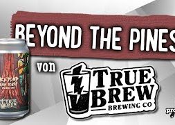 Beyond the Pines von True Brew | Craft Bier Verkostung #1494